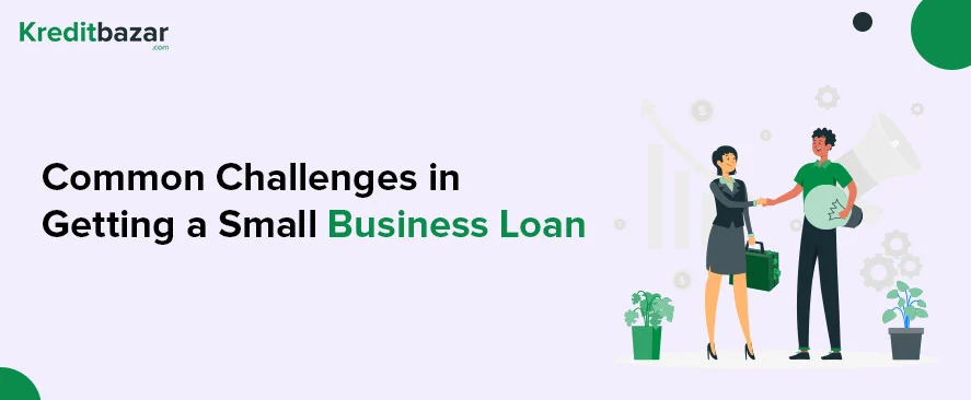 Common Challenges in Getting a Small Business Loan