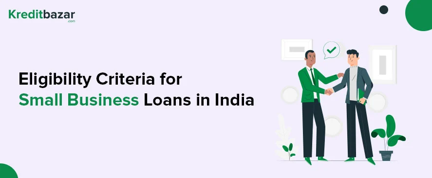 Eligibility Criteria for Small Business Loans in India