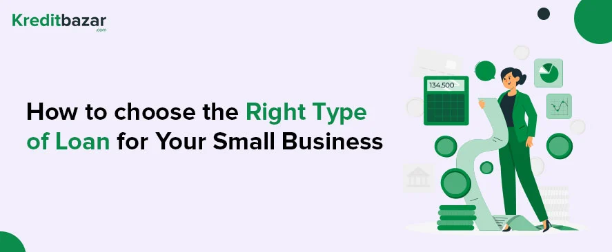 How to choose the Right Type of Loan for Your Business