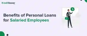 Benefits of Personal Loans for Salaried Employees