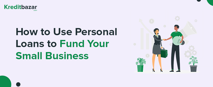 How to Use Personal Loans to Fund Your Small Business in India