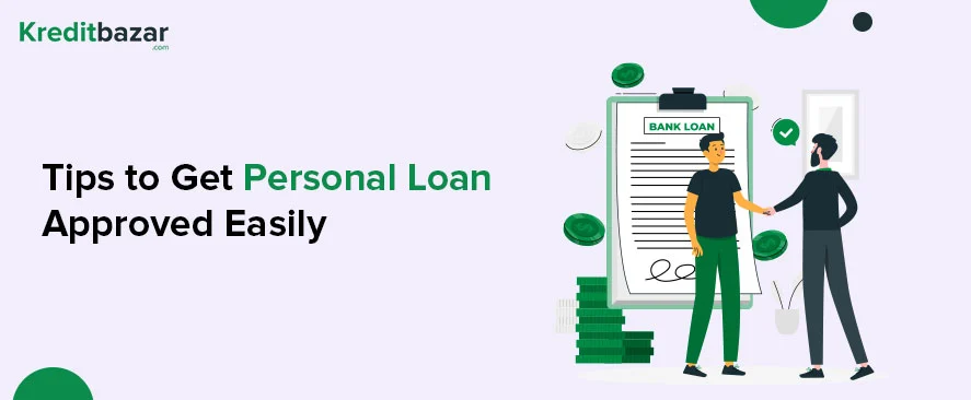 Tips to Get Personal -Loan Approved Easily