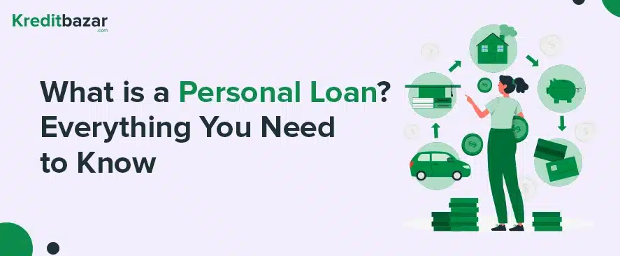 What is a Personal Loan Everything You Need to Know