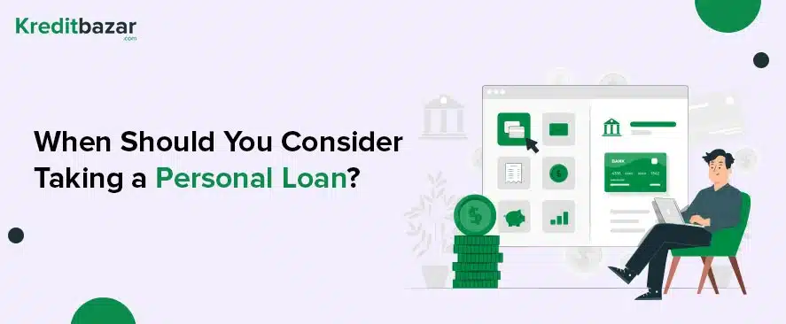 When Should You Consider Taking a Personal Loan