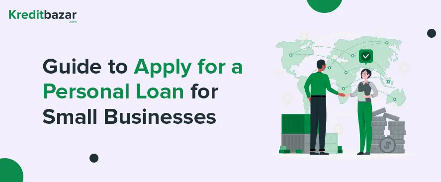 Guide to Apply for a Personal Loan for Small Businesses in India