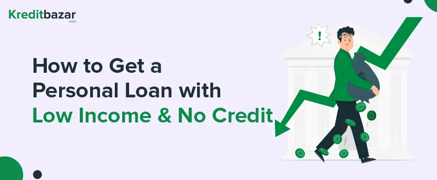 How to Get a Personal Loan with Low Income & No Credit