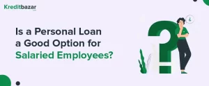 Is a Personal Loan a Good Option for Salaried Employees