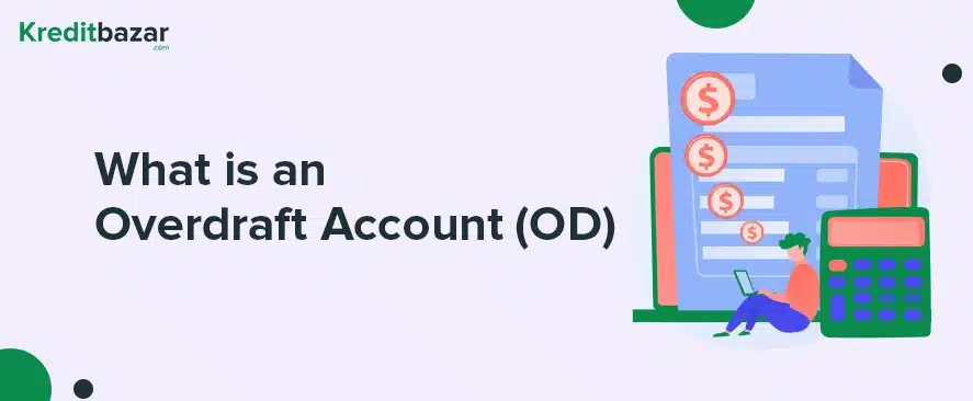 Overdraft Account: A Complete Guide on OD Interest Rates, Features & Benefits