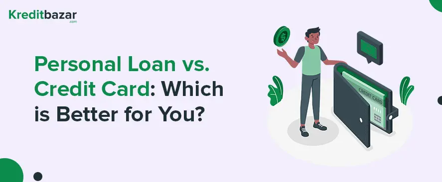 Personal Loan vs. Credit Card: Which is Better for You?