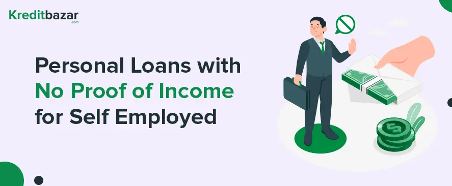 Personal Loans with No Proof of Income for Self Employed