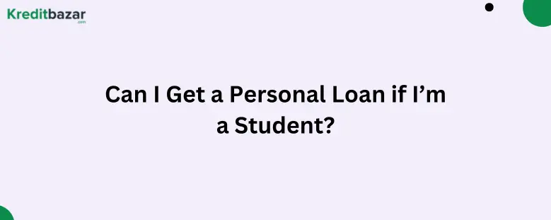 Can I Get a Personal Loan if I’m a Student?