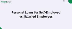 Personal Loans for Self-Employed vs. Salaried Employees