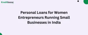 Personal Loans for Women Entrepreneurs Running Small Businesses in India