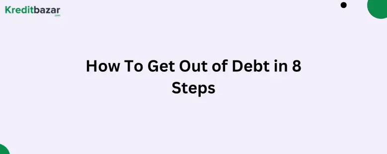 How To Get Out of Debt in 8 Steps