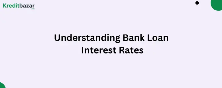 Understanding Bank Loan Interest Rates