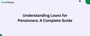 Understanding Loans for Pensioners A Complete Guide