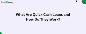 What Are Quick Cash Loans and How Do They Work