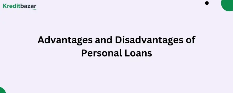 Advantages and Disadvantages of Personal Loans