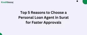 Top 5 Reasons to Choose a Personal Loan Agent in Surat for Faster Approvals