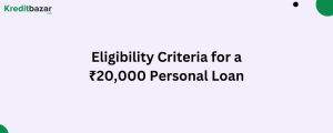 Eligibility Criteria for a ₹20,000 Personal Loan