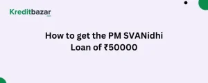 How to get the PM SVANidhi Loan of ₹50000