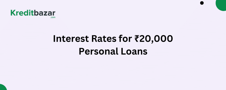 Interest Rates for ₹20,000 Personal Loans