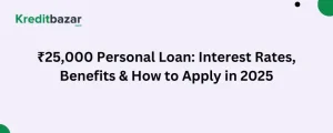 ₹25,000 Personal Loan Interest Rates, Benefits & How to Apply in 2025