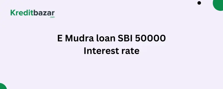 E Mudra loan SBI 50000 Interest rate