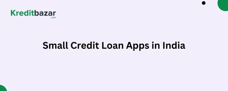 Small Credit Loan Apps in India