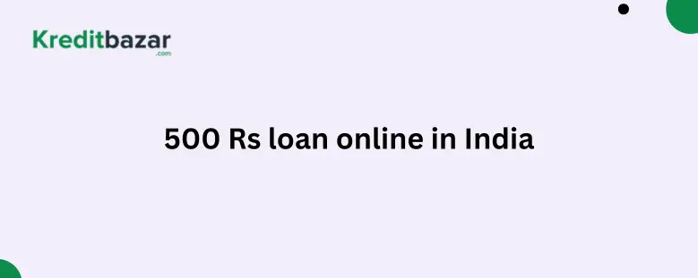 500 Rs loan online in India