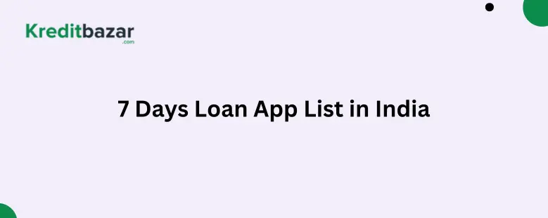 7 Days Loan App List in India (2025) – Instant Approval (RBI Approved List & Safety Guide)