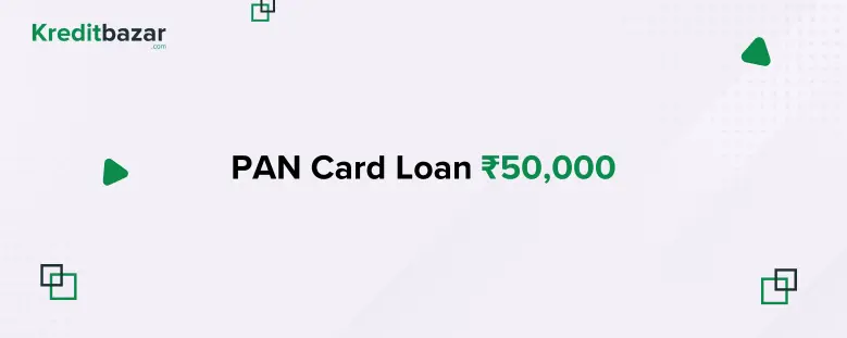 PAN Card Loan ₹50,000: Complete Guide to Instant Personal Loans in India 2025
